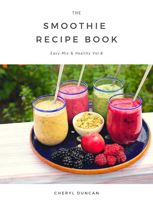 Title details for The Smoothie Recipe Book by CHERYL DUNCAN - Available